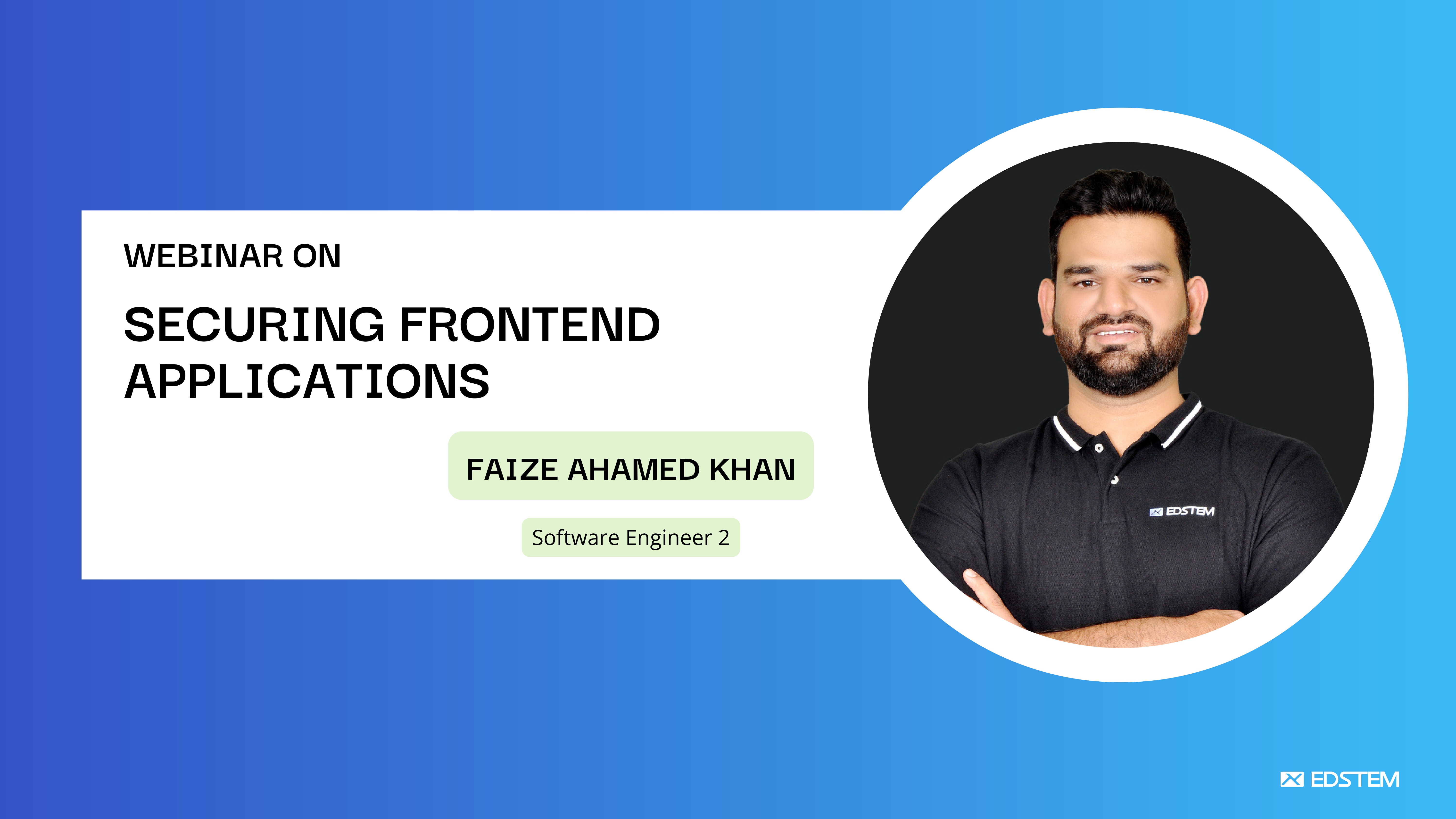 Securing Frontend Applications - A Deep Dive | Edstem Webinars